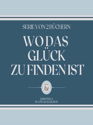 cover image of WO DAS GLÜCK ZU FINDEN IST (SERIE VON 2 BÜCHERN)